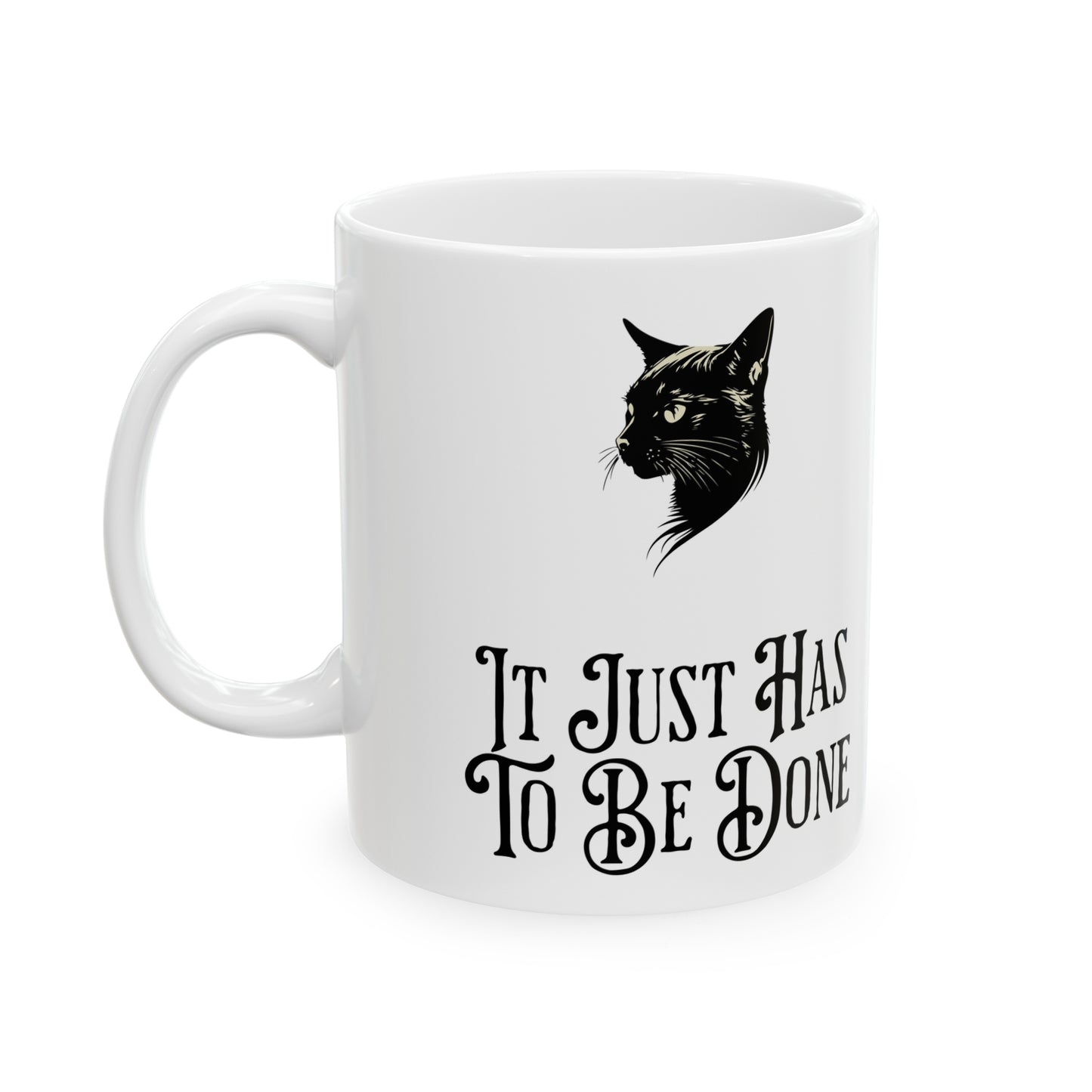 It Just Has To Be Done Mug US