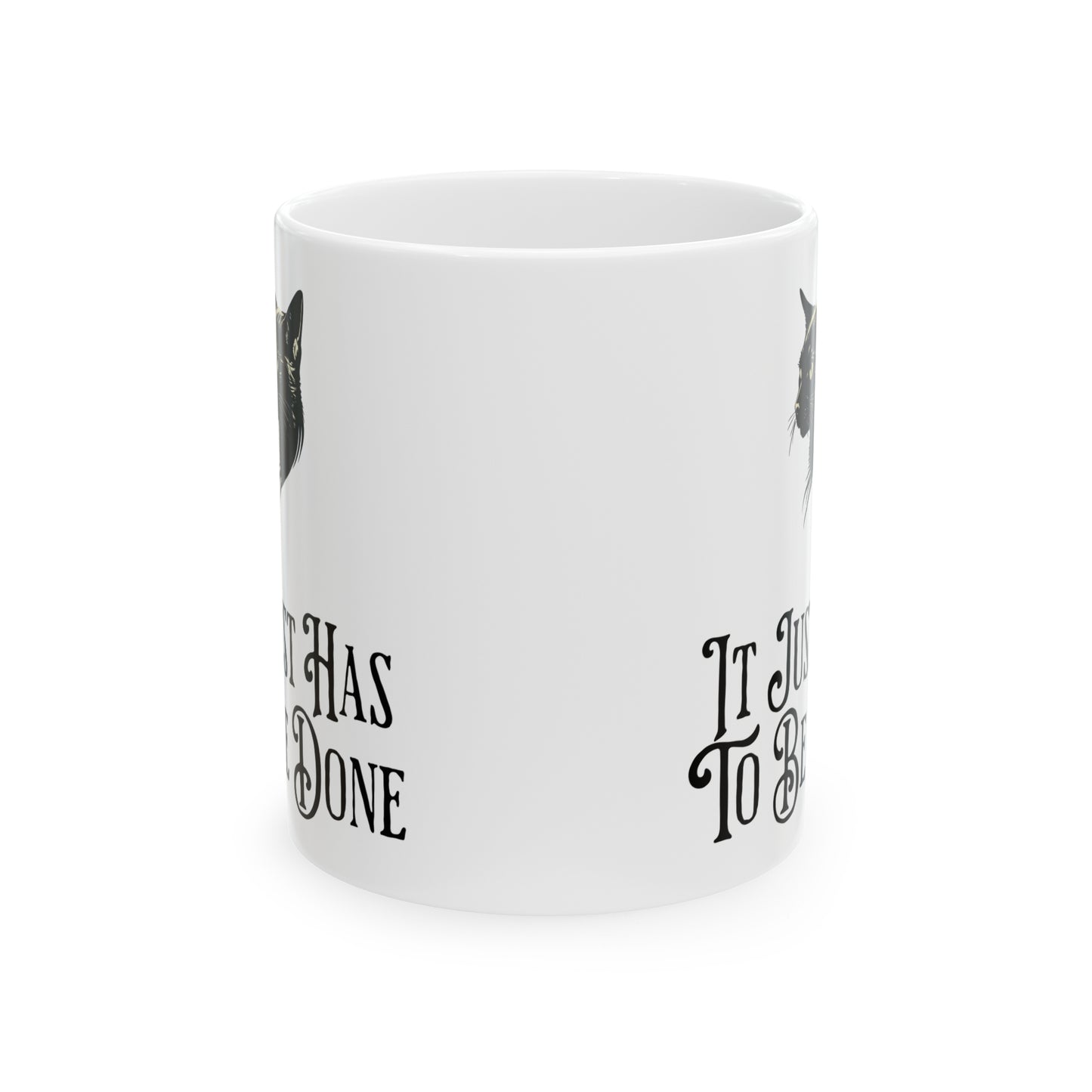 It Just Has To Be Done Mug US